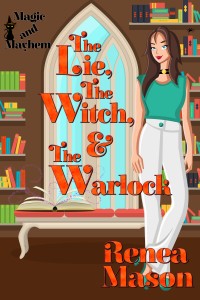 The Lie, the Witch and the Warlock by Renea Mason - Part of Robyn Peterman's Magic and Mayhem Kindle World